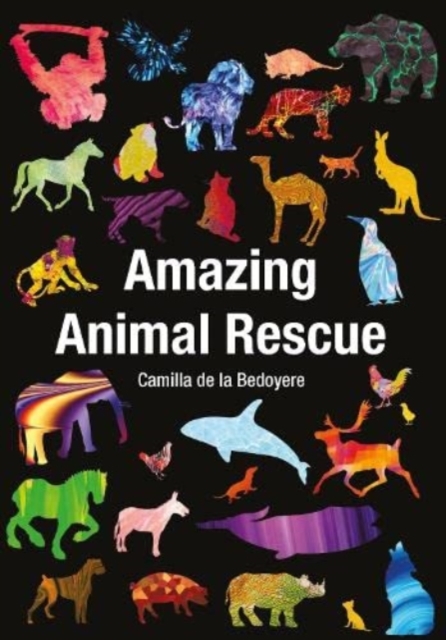 Amazing Animal Rescue - Camilla De La Bedoyere