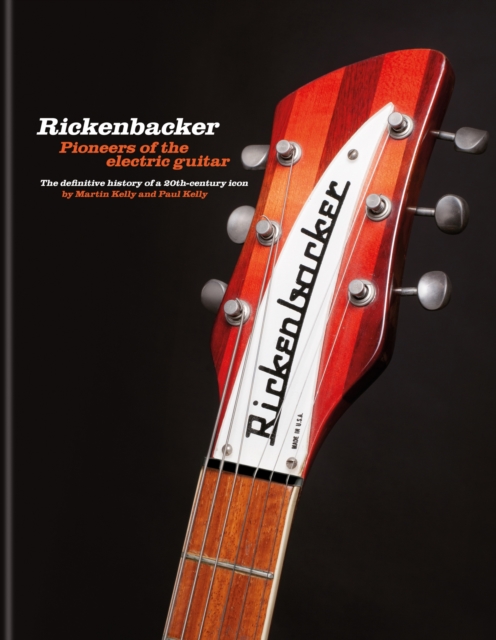 Rickenbacker Guitars: Pioneers of the electric guitar - Martin|kelly Kelly