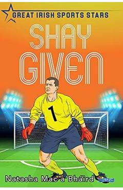 Coperta cărții 'Shay Given - Natasha Mac A'bhaird'