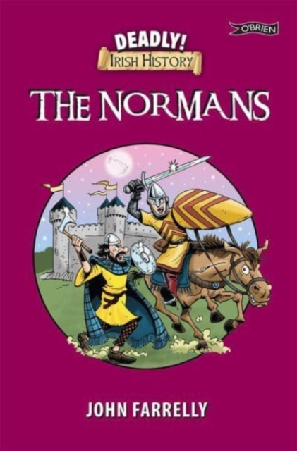 Deadly! Irish History - The Normans - John Farrelly