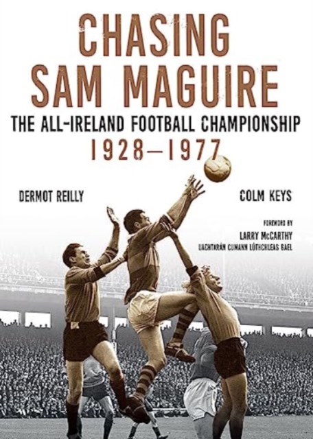 Chasing Sam Maguire - Dermot|keys Reilly