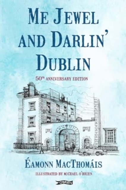 Me Jewel and Darlin' Dublin - Eamonn Macthomais