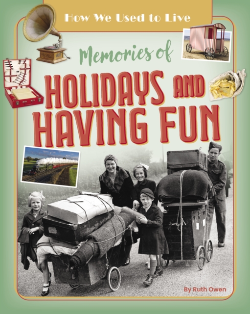 Memories of Holidays and Having Fun - Ruth Owen
