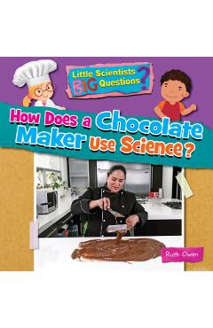 Coperta cărții 'How Does a Chocolate Maker Use Science? - Ruth Owen'