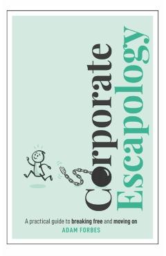 Coperta cărții 'Corporate Escapology - Adam Forbes'
