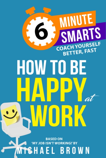 How to be Happy at Work - Michael Brown