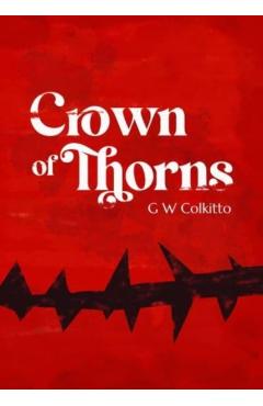 Coperta cărții 'Crown of Thorns - Gw Colkitto'