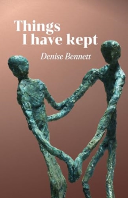 Things I have kept - Denise Bennett