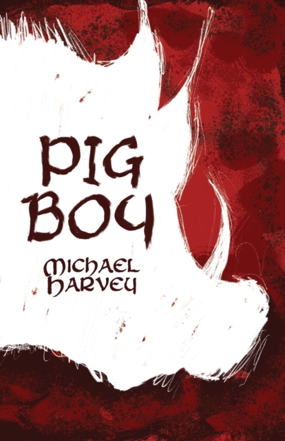 Pig Boy - Michael Harvey