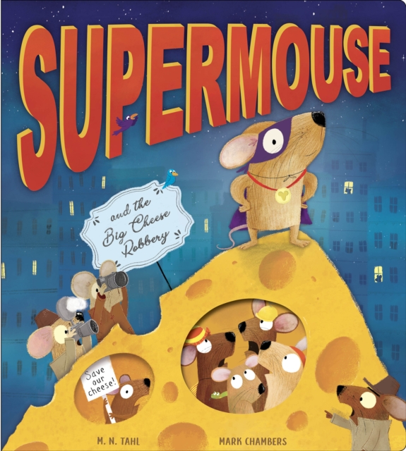 Supermouse and the Big Cheese Robbery - M. N. Tahl