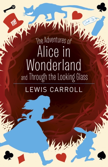 Adventures of Alice in Wonderland and Through the Looking Glass - Lewis Carroll