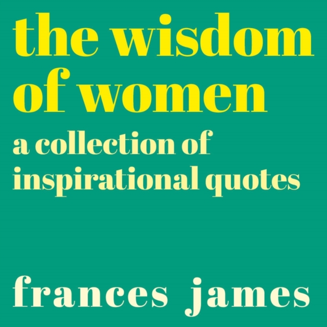 Wisdom of Women - Frances James