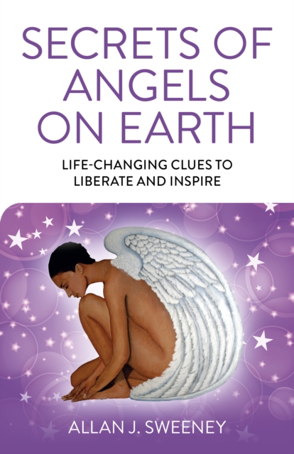 Secrets of Angels on Earth - Allan J. Sweeney