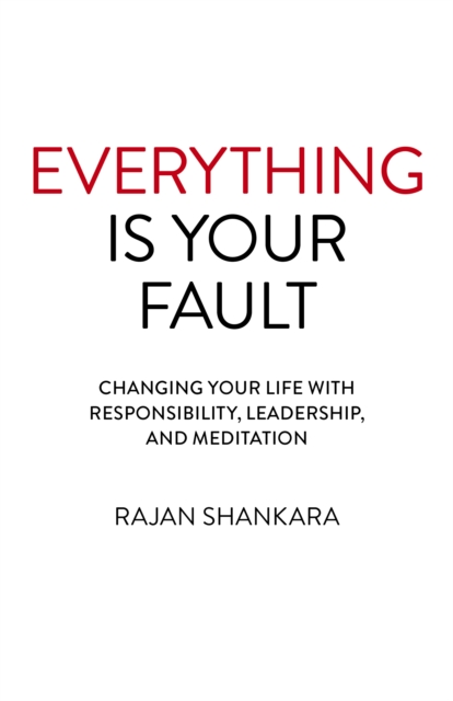 Everything Is Your Fault - Rajan Shankara