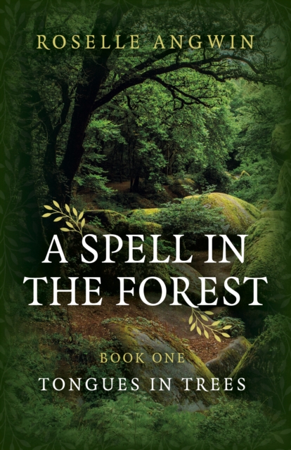 Spell in the Forest, A - Roselle Angwin