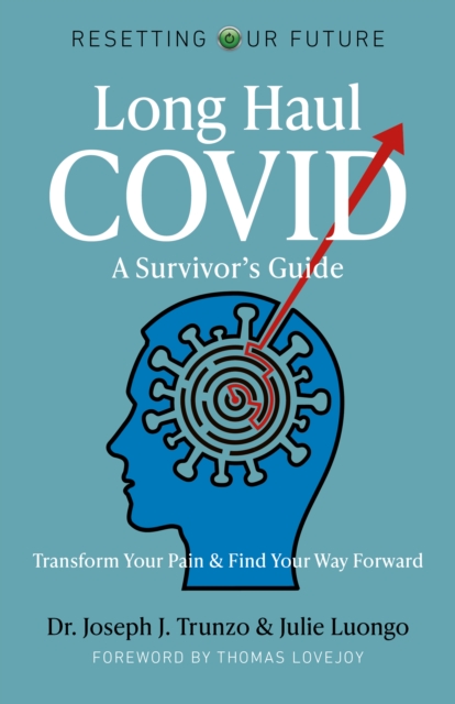 Resetting Our Future: Long Haul COVID: A Survivor’s Guide - Joseph J.|luongo Trunzo