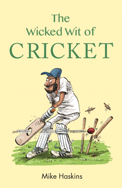 Wicked Wit of Cricket - Mike Haskins