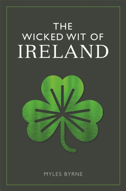 Wicked Wit of Ireland - Myles Byrne