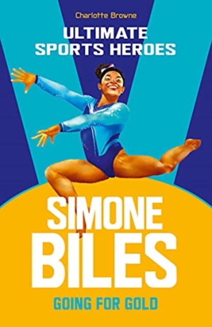 Simone Biles (Ultimate Sports Heroes) - Charlotte Browne