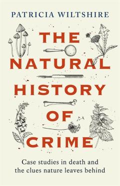 Coperta cărții 'Natural History of Crime - Patricia Wiltshire'