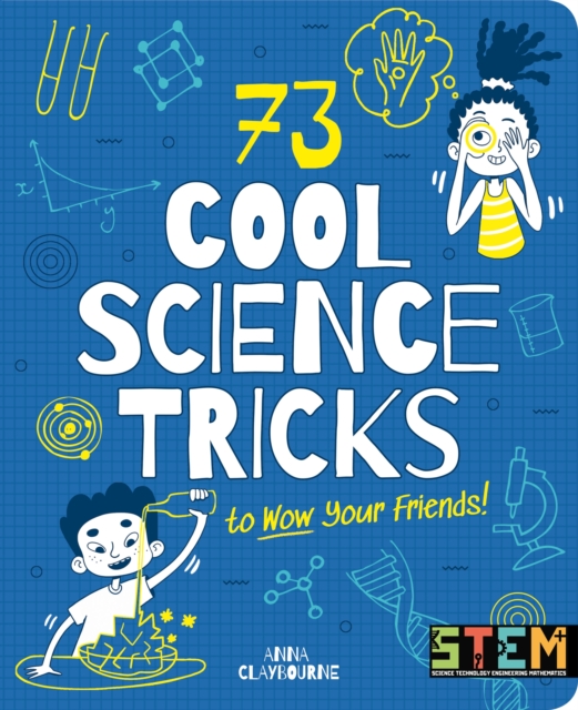 73 Cool Science Tricks to Wow Your Friends! - Anna Claybourne