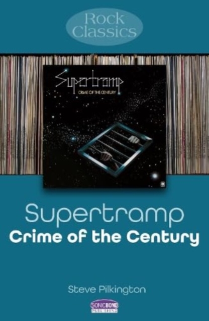 Supertramp: Crime Of The Century - Steve Pilkington