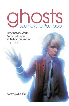 Coperta cărții 'Ghosts: Journeys To Post-pop - Matthew Restall'