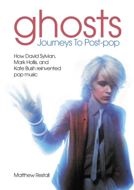 Ghosts: Journeys To Post-pop - Matthew Restall