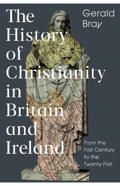Poza produsului History of Christianity in Britain and Ireland - Gerald (author) Bray