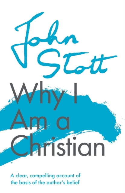 Why I am a Christian - John (author) Stott