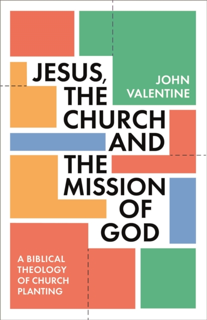 Jesus, the Church and the Mission of God - John (author) Valentine