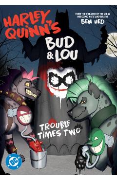 Coperta cărții 'Harley Quinn's Bud and Lou: Trouble Times Two - Ben|hed Hed'