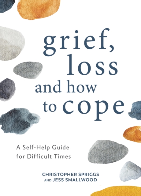 Grief, Loss and How to Cope - Christopher|smallwood Spriggs