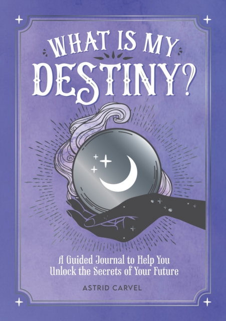 What is My Destiny? - Astrid Carvel