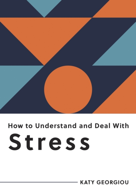 How to Understand and Deal with Stress - Katy Georgiou