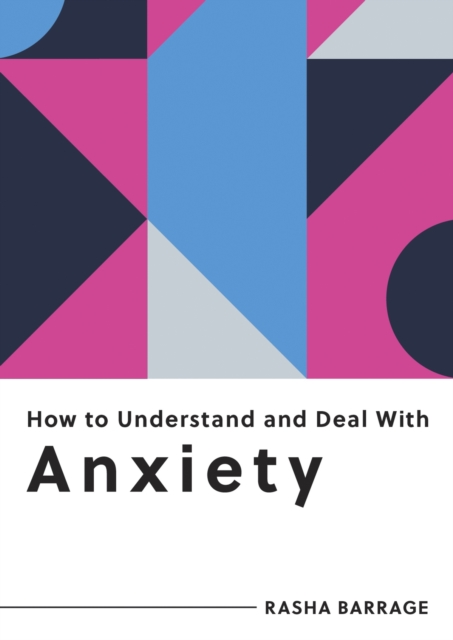 How to Understand and Deal with Anxiety - Rasha Barrage