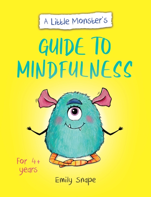 Little Monster?s Guide to Mindfulness - Emily Snape