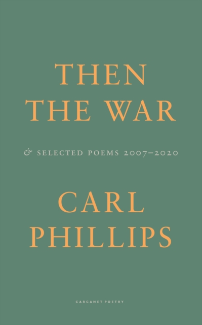 Then the War - Carl Phillips