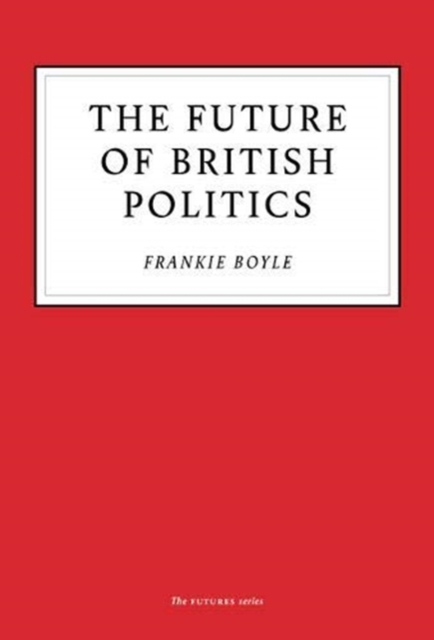 Future of British Politics - Frankie Boyle