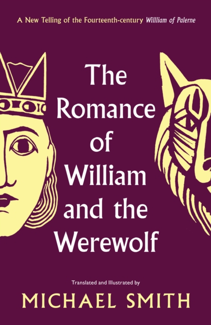 Romance of William and the Werewolf - Michael Smith