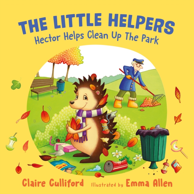 Little Helpers: Hector Helps Clean Up the Park - Claire Culliford