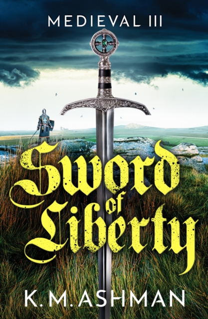 Medieval III ? Sword of Liberty - K. M. Ashman