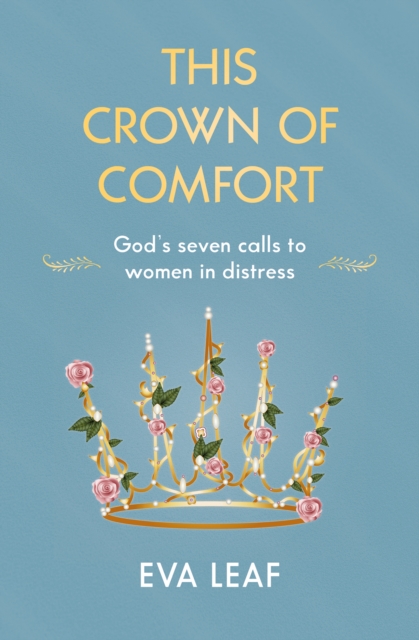 This Crown of Comfort - Eva Leaf