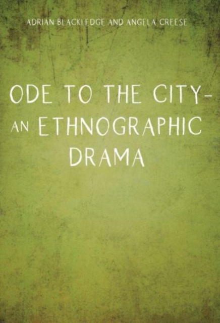 Ode to the City - An Ethnographic Drama - Adrian|creese Blackledge