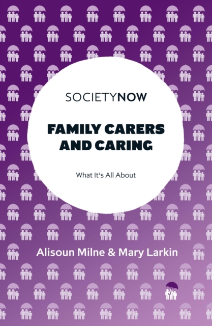 Family Carers and Caring - Alisoun (university Of Kent Milne