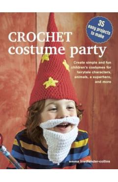 Coperta cărții 'Crochet Costume Party: over 35 easy patterns to make - Emma Friedlander-collins'