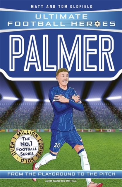 Palmer (Ultimate Football Heroes - The No.1 football series): Collect them all! - Matt & Tom Oldfield
