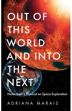 Coperta cărții 'Out of this World and into the Next - Adriana Marais'