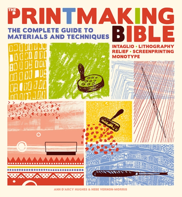 Printmaking Bible - Ann|vernon-morris D'arcy Hughes