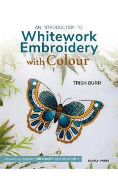 Introduction to Whitework Embroidery with Colour - Trish Burr